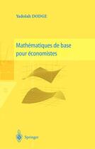 Couverture du livre « Mathématiques de base pour économistes » de Yadolah Dodge aux éditions Springer