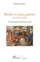 Couverture du livre « Réalites et roman guinéen de 1953 à 2003 t.2 ; la peinture de l'univers rural » de Boubacar Diallo aux éditions L'harmattan