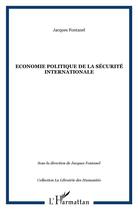 Couverture du livre « Économie politique de la sécurité internationale » de Fontanel/Jacques aux éditions L'harmattan