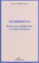 Couverture du livre « Ouzbekistan - puissance emergente en asie centrale » de Romain Yakemtchouk aux éditions Editions L'harmattan