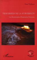 Couverture du livre « Traversées de la subversion ; les dramaturgies d'expression francaise » de Dany Toubiana aux éditions Editions L'harmattan