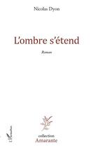 Couverture du livre « L'ombre s'étend » de Nicolas Dyon aux éditions Editions L'harmattan