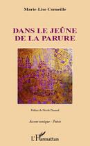 Couverture du livre « Dans le jeûne de la parure » de Marie-Lise Corneille aux éditions L'harmattan
