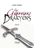 Couverture du livre « Les guerriers drakyens » de Laure Thomas aux éditions Theles