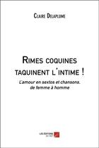 Couverture du livre « Rimes coquines taquinent l'intime ! l'amour en sextos et chansons, de femme à homme » de Claire Delaplume aux éditions Editions Du Net