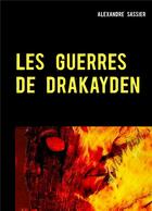 Couverture du livre « Les guerres de Drakayden » de Alexandre Sassier aux éditions Books On Demand