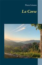 Couverture du livre « La Corse » de Pierre Leoutre aux éditions Books On Demand