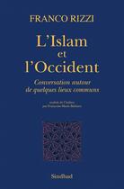 Couverture du livre « L'islam et l'occident ; conversation autour de quelques lieux communs » de Franco Rizzi aux éditions Sindbad