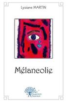 Couverture du livre « Melancolie » de Lysiane Martin aux éditions Edilivre