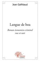 Couverture du livre « Langue de boa ; roman économico-criminel rose et noir » de Jean Gailhbaud aux éditions Edilivre