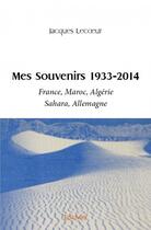 Couverture du livre « Mes souvenirs 1933-2014 » de Jacques Lecoeur aux éditions Edilivre