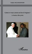 Couverture du livre « Goûtez et voyez comme est bon le seigneur ; le bonheur d'être prêtre » de Frederic Baliahamwabo aux éditions Editions L'harmattan