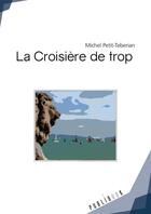 Couverture du livre « La croisière de trop » de Michel Petit-Teberia aux éditions Publibook