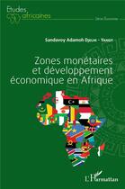 Couverture du livre « Zones monétaires et développement économique en Afrique » de Sandavoy Adamoh Djelhi-Yahot aux éditions L'harmattan