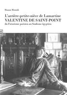 Couverture du livre « L'arrière-petite-nièce de Lamartine Valentine de Saint-Point ; du Futurisme parisien au Soufisme égyptien » de Hanan Bahey El Dine Mounib aux éditions Complicites