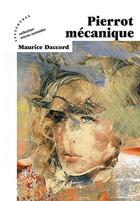 Couverture du livre « Pierrot mécanique » de Maurice Daccord aux éditions Les Deux Encres