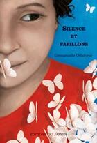Couverture du livre « Silence et papillons » de Delafraye Emmanuelle aux éditions Jasmin