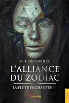 Couverture du livre « La flûte enchantée t.1 ; l'alliance du zodiac » de M.-F. Ducanchez aux éditions Jets D'encre