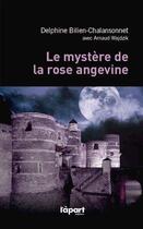 Couverture du livre « Le mystère de la rose angevine » de Arnaud Wajdzik et Delphine Bilien-Chalansonnet aux éditions L'a Part Buissonniere