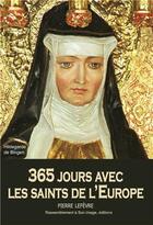 Couverture du livre « 365 jours avec les saints de l'Europe » de Pierre Le Fèvre aux éditions R.a. Image