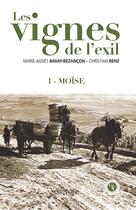 Couverture du livre « Les vignes de l'exil Tome 1 ; Moïse » de Christian Benz et Marie Bavay-Bezancon aux éditions Marivole Editions