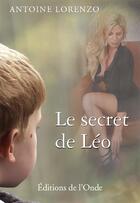 Couverture du livre « Le secret de Léo » de Lorenzo Antoine aux éditions De L'onde