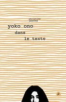 Couverture du livre « Yoko Ono dans le texte » de Christine Jeanney aux éditions Publie.net