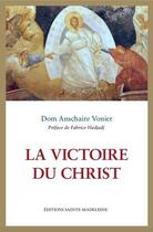 Couverture du livre « La victoire du Christ » de Anschaire Vonie aux éditions Sainte Madeleine
