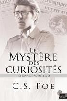 Couverture du livre « Snow et Winter t.2 ; le mystère des curiosités » de C.S. Poe aux éditions Mxm Bookmark