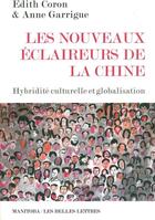 Couverture du livre « Les nouveaux éclaireurs de la Chine ; hybridité culturelle et globalisation » de Anne Garrigue et Edith Coron aux éditions Manitoba
