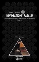 Couverture du livre « Divination fatale » de Irene Chauvy aux éditions Ex Aequo