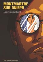 Couverture du livre « Montmartre sur Dniepr » de Laurent Maillard aux éditions Et Le Bruit De Ses Talons