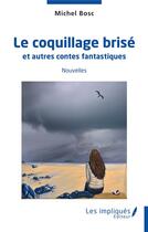 Couverture du livre « Le coquillage brisé et autres contes fantastiques » de Michel Bosc aux éditions Les Impliques