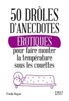 Couverture du livre « 50 drôles d'anecdotes érotiques pour faire monter la température sous les couettes » de Frede Royer aux éditions First