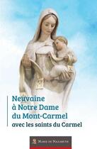 Couverture du livre « Neuvaine à Notre Dame du Mont-Carmel avec les saints du Carmel » de Association Marie De Nazareth aux éditions Marie De Nazareth