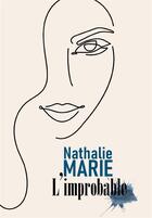 Couverture du livre « L'Improbable » de Nathalie Marie aux éditions Nathalie Marie