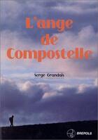 Couverture du livre « Ange de compostelle (l') » de Grandais S aux éditions Brepols