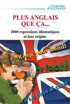 Couverture du livre « Plus anglais que ça... 2000 expressions idiomatiques et leur origine » de Anthony Bulger aux éditions Assimil