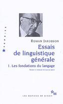 Couverture du livre « Essais de linguistique générale Tome 1 : Les fondations du langage » de Roman Jakobson aux éditions Minuit