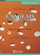 Couverture du livre « L'anglais pharmaceutique ; recherche, industrie, officine » de Anne-Claire Levy aux éditions Ophrys