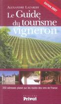 Couverture du livre « Le guide du tourisme vigneron (édition 2007) » de Lazareff A aux éditions Privat