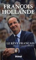 Couverture du livre « Le rêve français ; discours et entretiens (2009-2011) » de Francois Hollande aux éditions Privat