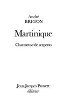 Couverture du livre « Martinique : Charmeuse de serpents » de Andre Breton aux éditions Pauvert