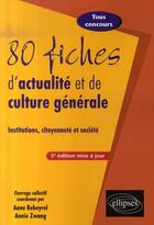 Couverture du livre « 80 fiches d'actualité et de culture générale ; tous concours (3e édition) » de Zwang aux éditions Ellipses