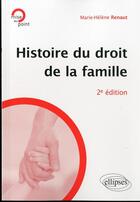 Couverture du livre « Histoire du droit de la famille. 2e edition » de Marie-Helene Renaut aux éditions Ellipses
