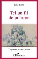Couverture du livre « Tel un fil de pourpre » de Paul Haim aux éditions L'harmattan