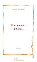 Couverture du livre « Sur la source d'Adonis » de Antoine Maalouf aux éditions L'harmattan