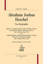 Couverture du livre « Abraham Joshua Heschel, une biographie » de Edward K. Kaplan aux éditions Honore Champion