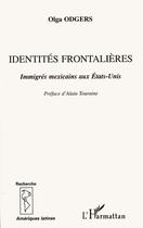 Couverture du livre « Identites frontalieres - immigres mexicains aux etats-unis » de Olga Odgers aux éditions L'harmattan