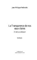 Couverture du livre « La transparence de nos eaux claires » de Pettinotto J-P. aux éditions Editions Le Manuscrit